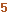 5